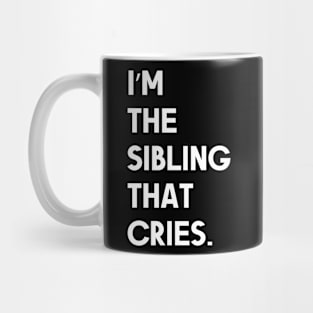 I’m the Sibling That Cries Fuuny white quote Mug